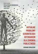 Aktualne problemy gerontologii wyzwaniem dla zdrowia publicznego.